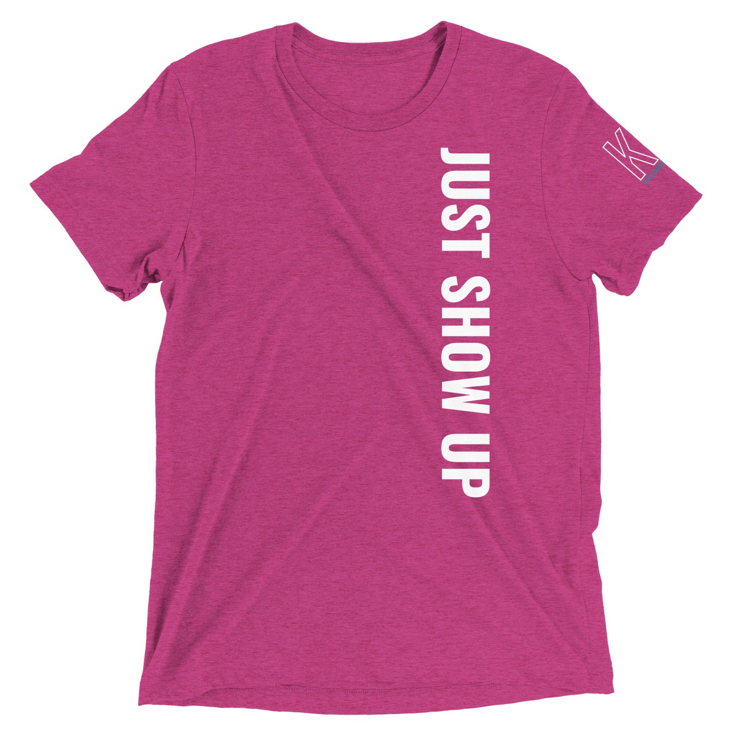 Just Show Up T-Shirt