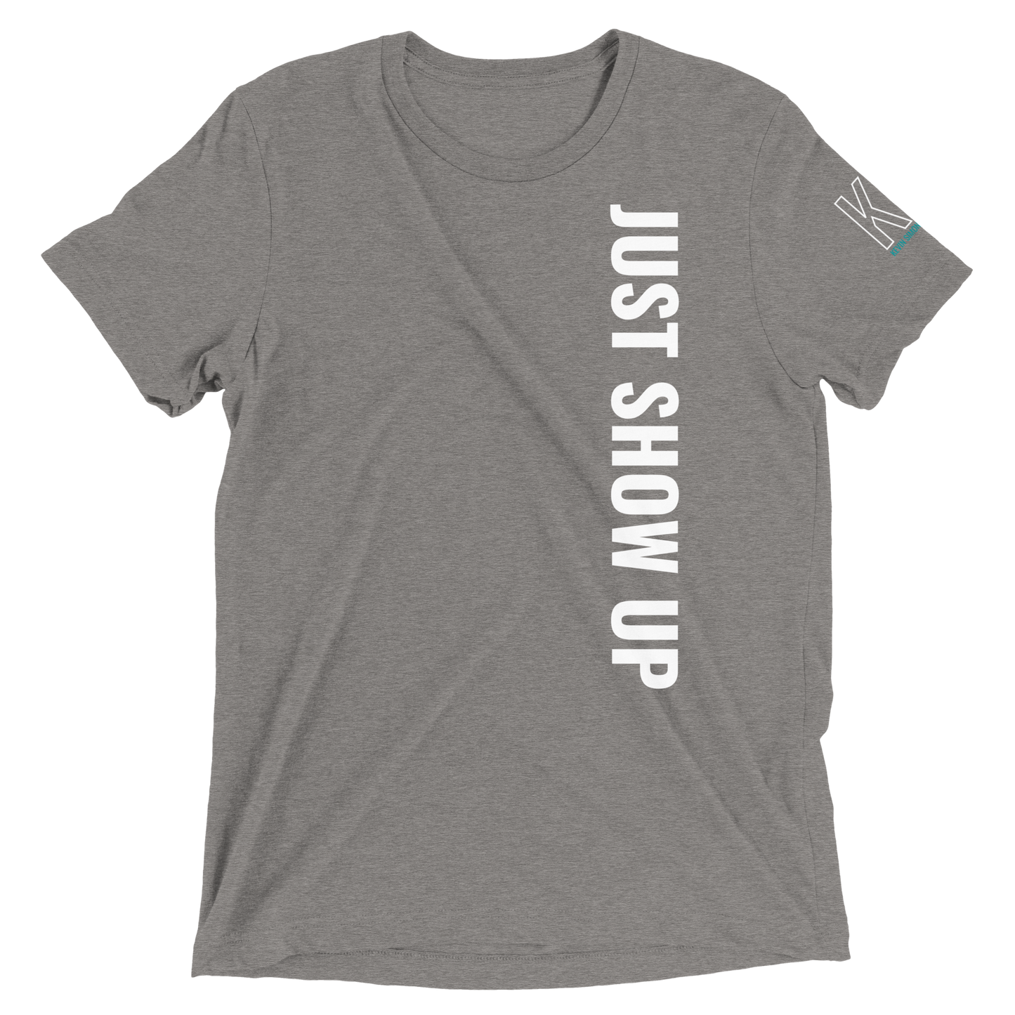 Just Show Up T-Shirt